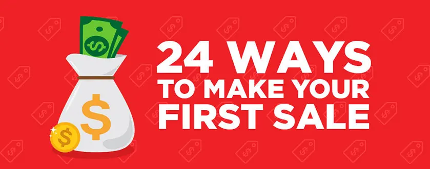 24 Ways to Make Your First Sale